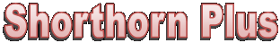 Shorthorn Plus