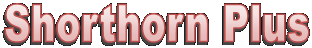Shorthorn Plus
